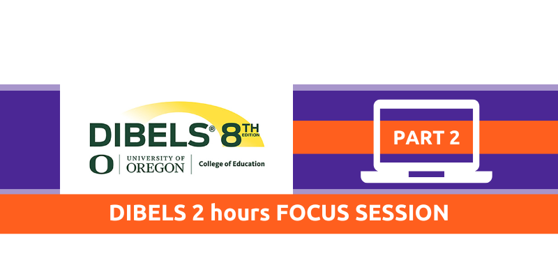 DIBELS 2 hours FOCUS SESSION- Instructional Approaches Informed by the Data 17/11/2026